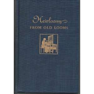 HEIRLOOMS FROM OLD LOOMS COLONIAL COVERLET GUILD  Books