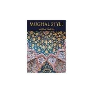  Mughal Style The Art And Architecture Of Islamic India 