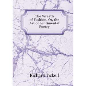  of Fashion, Or, the Art of Sentimental Poetry Richard Tickell Books