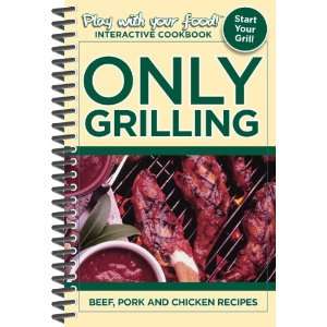  Only Grilling Beef, Pork and Chicken Recipes 