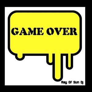  Game Over Ray Of Sun Dj Music