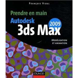  Prendre en main Autodesk 3ds MAX 2009 (French Edition 
