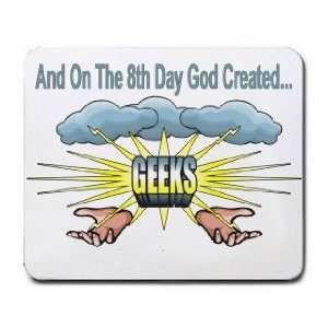    And On The 8th Day God Created GEEKS Mousepad