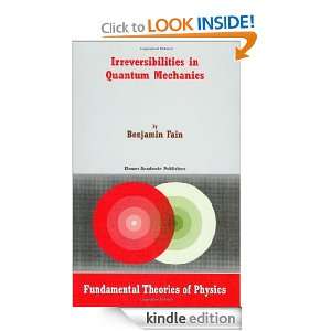 Irreversibilities in Quantum Mechanics (Fundamental Theories of 