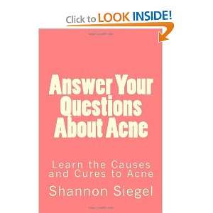   Acne Learn the Causes and Cures to Acne (9781456477080) Shannon