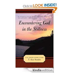Encountering God in the Stillness The North Shore Story T. Alan 