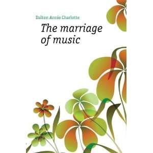 The marriage of music Dalton Annie Charlotte  Books