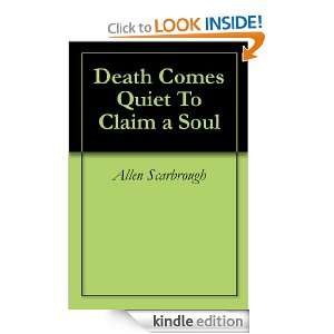 Death Comes Quiet To Claim a Soul Allen Scarbrough  