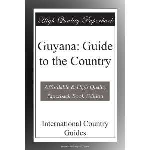  Guyana Guide to the Country International Country Guides 