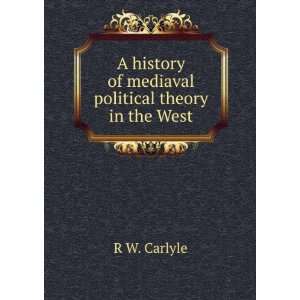  A history of mediaval political theory in the West R W 