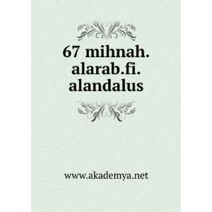  67 mihnah.alarab.fi.alandalus www.akademya.net Books