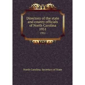   officials of North Carolina. 1951 North Carolina. Secretary of State
