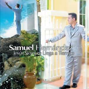  Jesus Siempre Llega a Tiempo Samuel Hernandez Music