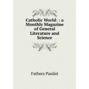 Catholic World  a Monthly Magazine of General Literature and Science 