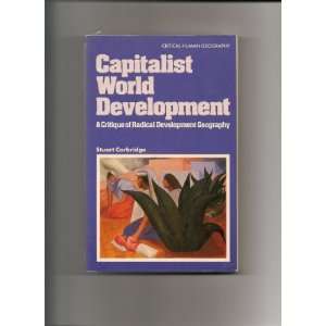  Capitalist World Development A Critique of Radical Development 