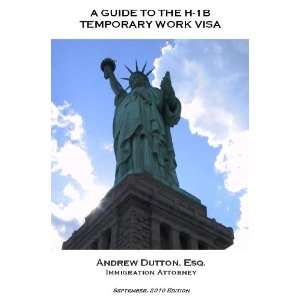  A Guide To The H 1B Temporary Work Visa Andrew Dutton Esq 