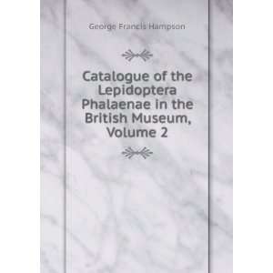 Catalogue of the Lepidoptera Phalaenae in the British Museum, Volume 2