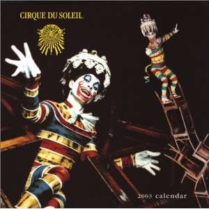  Cirque De Soleil 2003 Calendar (Wall Calendar 