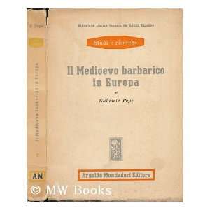  IL Medioevo Barbarico in Europa Gabriele (1899 1971) Pepe 