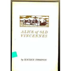  Alice of Old Vincennes A memory Maurice Thompson Books