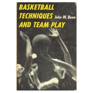  Basketball techniques and team play John William Bunn 