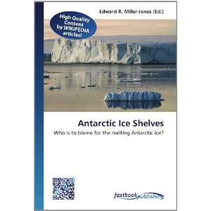 Antarctic Ice Shelves Who is to blame for the melting Antarctic ice 