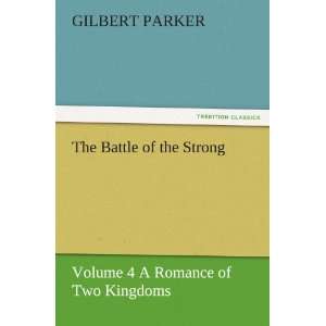  The Battle of the Strong   Volume 4 A Romance of Two 