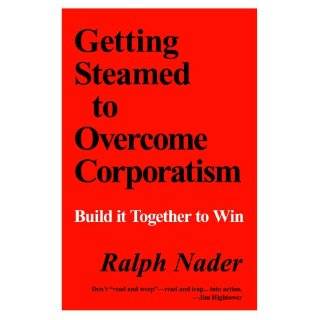 Getting Steamed to Overcome Corporatism Build It …