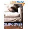  Slipcover Chic Designing and Sewing Elegant Slipcovers at 