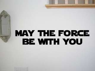 MAY THE FORCE BE WITH YOU Star Wars Decal Wall Quotes Room Decor Home 