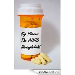 Big Pharma and the ADHD Stranglehold Shifting the Paradigm and 