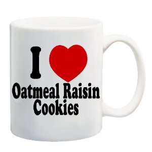  I LOVE OATMEAL RAISIN COOKIES Mug Coffee Cup 11 oz 