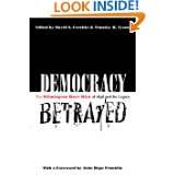 Democracy Betrayed The Wilmington Race Riot of 1898 and Its Legacy by 