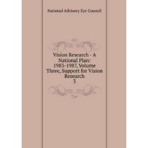  Vision Research   A National Plan 1983 1987, Volume Three 