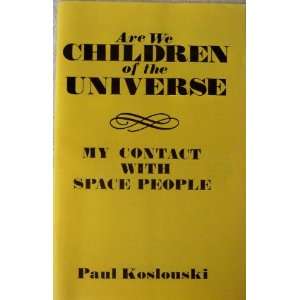  Are We Children of the Universe (My Contact with Space 