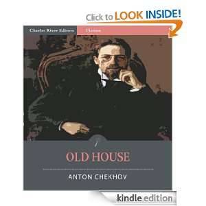 Old House (Illustrated) Anton Chekhov, Charles River Editors  