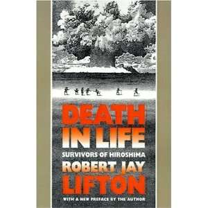  Death in Life Survivors of Hiroshima [Paperback] Robert 