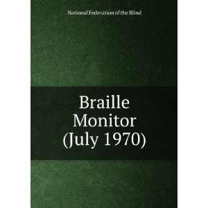  Braille Monitor (July 1970) National Federation of the 