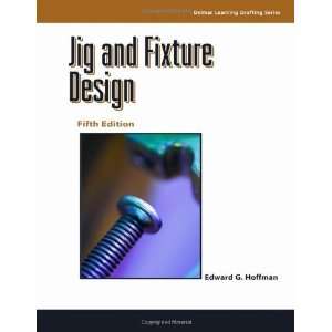  Jig and Fixture Design, 5E (Delmar Learning Drafting 