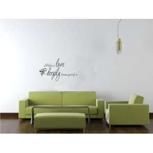  All That We Love Deeply Vinyl Wall Art Decal