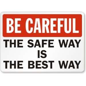  Be Careful The Safe Way Is The Best Way Laminated Vinyl 