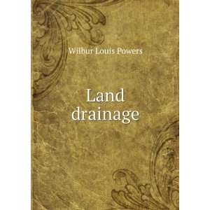  Land drainage Wilbur Louis Powers Books