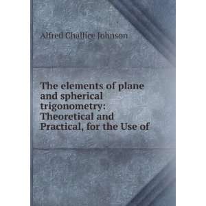   and Practical, for the Use of . Alfred Challice Johnson Books