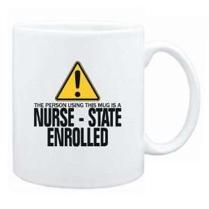 New  The Person Using This Mug Is A Nurse   State Enrolled  Mug 