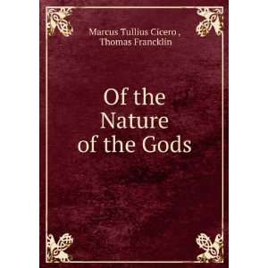  Of the Nature of the Gods Thomas Francklin Marcus Tullius 