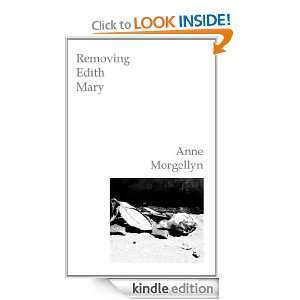Removing Edith Mary (THE LOUISE MOON TRILOGY) Anne Morgellyn  