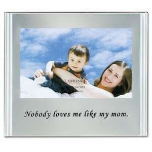  Nobody Loves Me Like My Mom Picture Frame in Brushed 