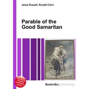  Parable of the Good Samaritan Ronald Cohn Jesse Russell 