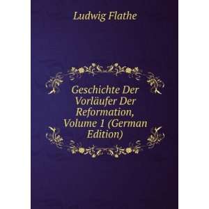  Geschichte Der VorlÃ¤ufer Der Reformation, Volume 1 