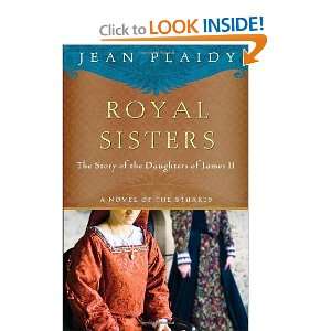  Royal Sisters The Story of the Daughters of James II 